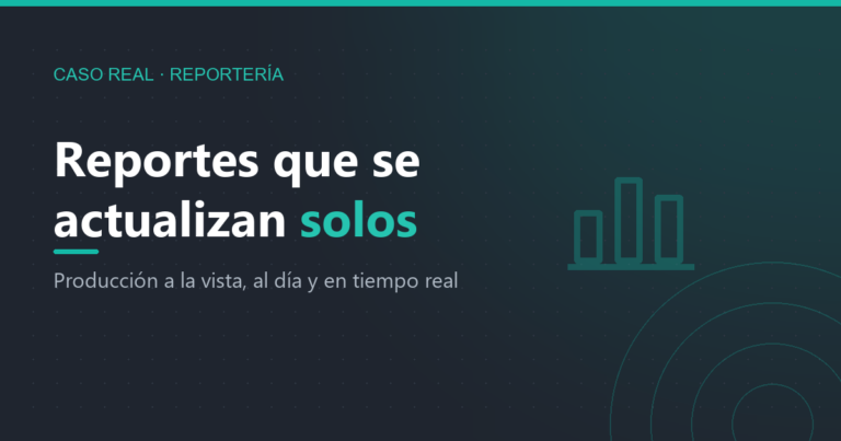 Caso real: reportería de producción automática para una empresa de impresión