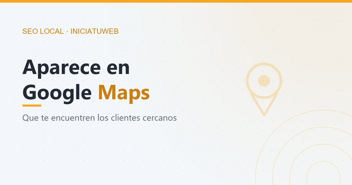 Cómo aparecer en Google Maps con tu negocio