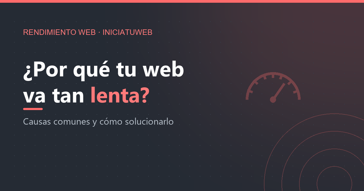 ¿Por qué mi página web es lenta? Causas y cómo solucionarlo