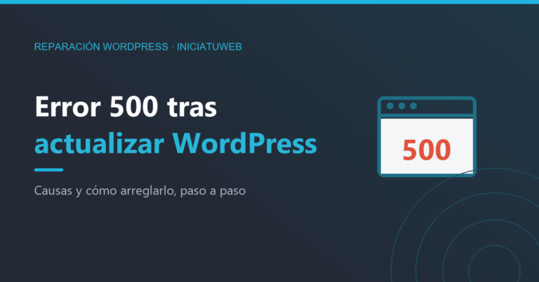 Error 500 en WordPress tras actualizar: causas y cómo arreglarlo