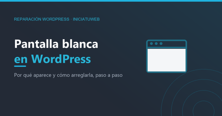 Pantalla blanca en WordPress: por qué aparece y cómo arreglarla